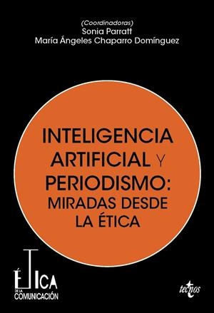 INTELIGENCIA ARTIFICIAL Y PERIODISMO: MIRADAS DESDE LA ÉTICA | 9788430994298 | PARRATT FERNÁNDEZ, SONIA/CHAPARRO DOMÍNGUEZ, MARÍA ÁNGELES/BENAISSA PEDRIZA, SAMIA/CAMPO, EDUARDO DE