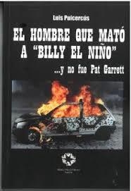 EL HOMBRE QUE MATÓ A BILLY EL NIÑO...Y NO FUE PAT GARRETT | 9788480103596 | PUICERCÚS, LUIS