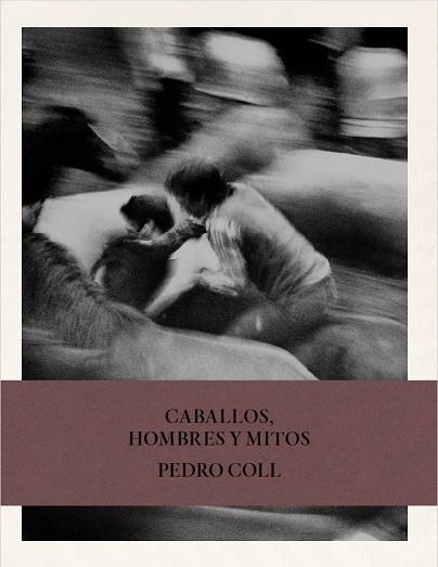 CABALLOS, HOMBRES Y MITOS. | 9791387960278 | COLL, PEDRO