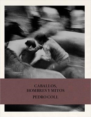 CABALLOS, HOMBRES Y MITOS. | 9791387960278 | COLL, PEDRO