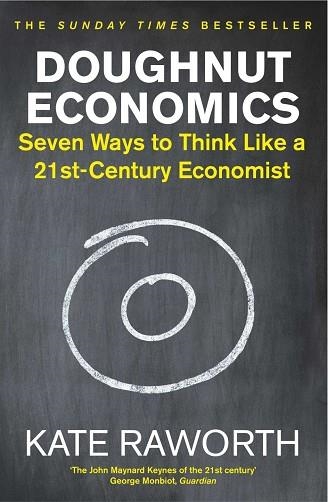 DOUGHNUT ECONOMICS : SEVEN WAYS TO THINK LIKE A 21ST-CENTURY ECONOMIST | 9781847941398 | , KATE RAWORTH