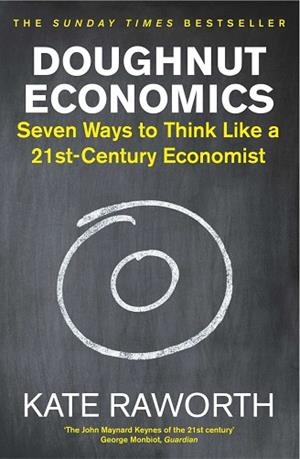 DOUGHNUT ECONOMICS : SEVEN WAYS TO THINK LIKE A 21ST-CENTURY ECONOMIST | 9781847941398 | , KATE RAWORTH