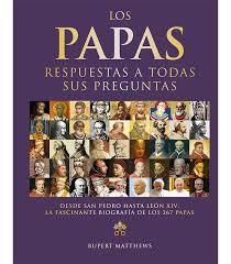 LOS PAPAS. RESPUESTAS A TODAS SUS PREGUNTAS | 9788428219030 | MATTHEWS, RUPERT