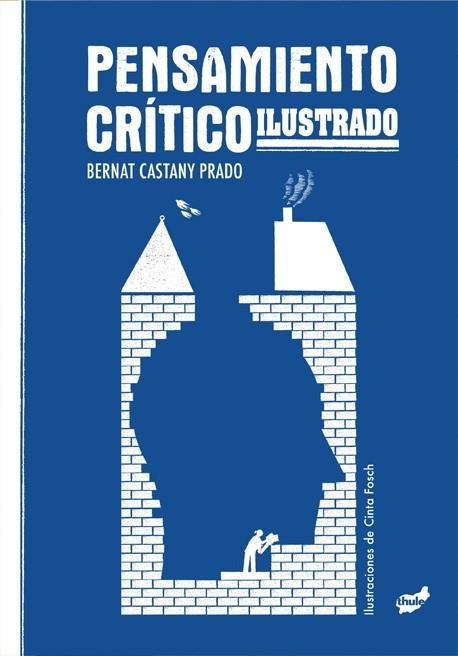 PENSAMIENTO CRÍTICO ILUSTRADO | 9788418702969 | CASTANY PRADO, BERNAT