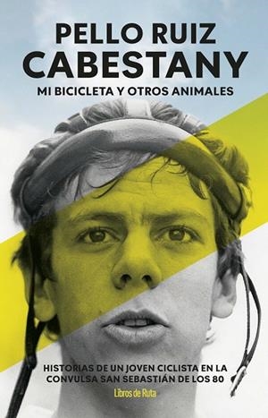 PELLO RUIZ CABESTANY. MI BICICLETA Y OTROS ANIMALES | 9791387955373 | PELLO RUIZ CABESTANY