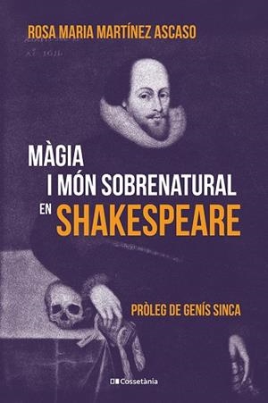 MÀGIA I MÓN SOBRENATURAL EN SHAKESPEARE | 9788413566108 | MARTÍNEZ ASCASO, ROSA MARIA