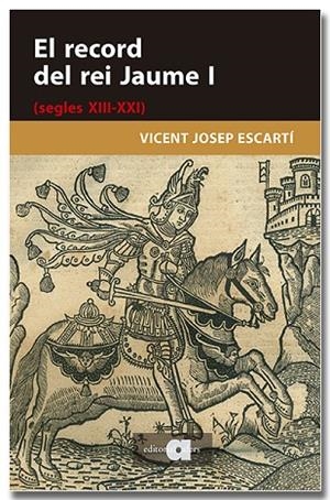 EL RECORD DEL REI JAUME I (SEGLES XIII-XXI) | 9791387680282 | ESCARTÍ, VICENT JOSEP