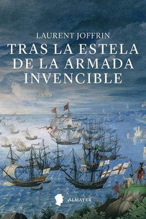 TRAS LA ESTELA DE LA ARMADA INVENCIBLE | 9791387873080 | JOFFRIN, LAURENT