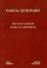 NO HAY LUGAR PARA LA MUERTE | 9791399182163 | QUIGNARD, PASCAL