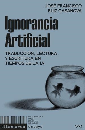 IGNORANCIA ARTIFICIAL | 9791387938048 | RUIZ CASANOVA, JOSÉ FRANCISCO