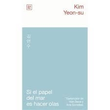 SI EL PAPEL DEL MAR ES HACER OLAS | 9788412764482 | KIM YEON-SU