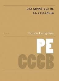 UNA GRAMÀTICA DE LA VIOLÈNCIA // A GRAMMAR OF VIOLENCE | 9788409830473 | EVANGELISTA, PATRICIA