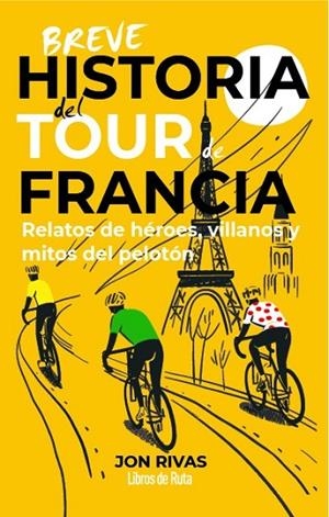 BREVE HISTORIA DEL TOUR DE FRANCIA | 9791387955335 | JON RIVAS