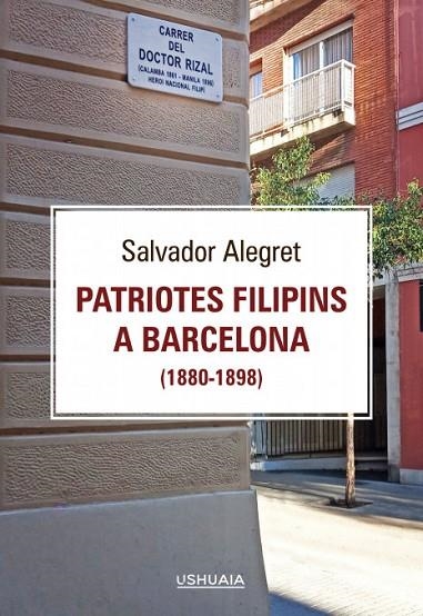 PATRIOTES FILIPINS A BARCELONA (1880-1898) | 9788416496761 | SALVADOR ALEGRET I SANROMÀ, SALVADOR