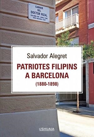 PATRIOTES FILIPINS A BARCELONA (1880-1898) | 9788416496761 | SALVADOR ALEGRET I SANROMÀ, SALVADOR