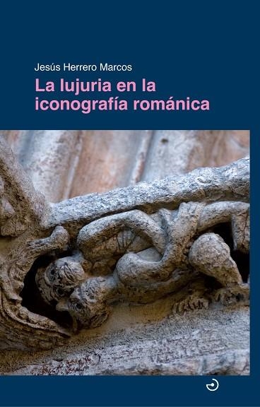 LA LUJURIA EN LA ICONOGRAF¡A ROMÁNICA | 9788419964502 | HERRERO MARCOS, JESÚS