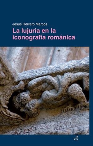 LA LUJURIA EN LA ICONOGRAF¡A ROMÁNICA | 9788419964502 | HERRERO MARCOS, JESÚS