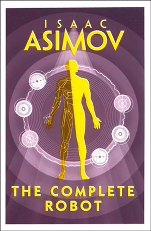THE COMPLETE ROBOT | 9780008277819 | ASIMOV, ISAAC