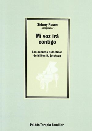 MI VOZ IRÁ CONTIGO: LOS CUENTOS DIDÁCTICOS DE MILTON H. ERICKSON | 9788449323256 | ROSEN, SIDNEY