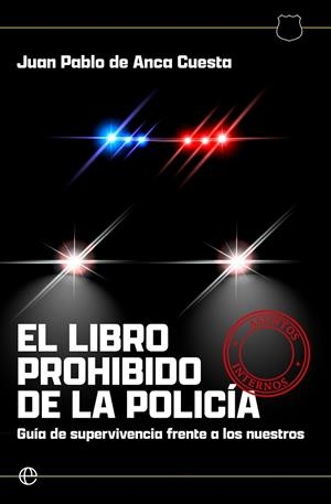 EL LIBRO PROHIBIDO DE LA POLICIA | 9788410943407 | DE ANCA CUESTA, JUAN PABLO