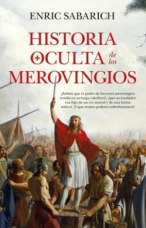 HISTORIA OCULTA DE LOS MEROVINGIOS | 9788410526891 | ENRIC SABARICH