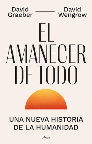 EL AMANECER DE TODO | 9788434440678 | GRAEBER, DAVID/WENGROW, DAVID