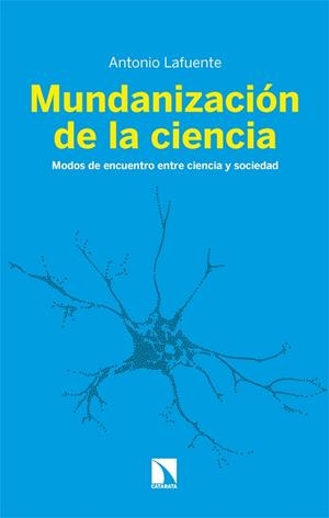 MUNDANIZACIÓN DE LA CIENCIA | 9788410676435 | LAFUENTE, ANTONIO