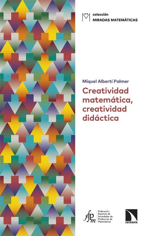CREATIVIDAD MATEMÁTICA, CREATIVIDAD DIDÁCTICA | 9788410676299 | ALBERTÍ PALMER, MIQUEL