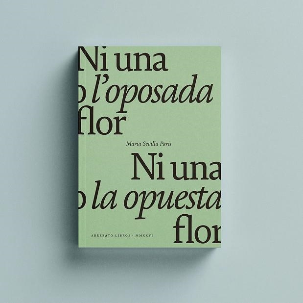 NI UNA O L'OPOSADA FLOR / NI UNA O LA OPUESTA FLOR. | 9788419753502 | SEVILLA PARIS, MARIA