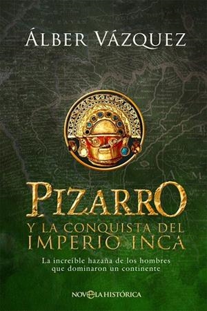 PIZARRO Y LA CONQUISTA DEL IMPERIO INCA | 9788410943520 | VAZQUEZ, ALBER