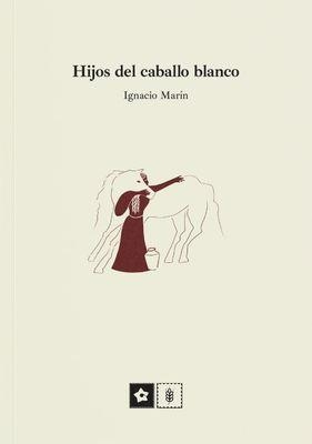 HIJOS DEL CABALLO BLANCO | 9788412934984 | MARÍN, IGNACIO