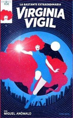 LA BASTANTE EXTRAORDINARIA VIRGINIA VIGIL | 9788410130302 | ANÓMALO, MIGUEL