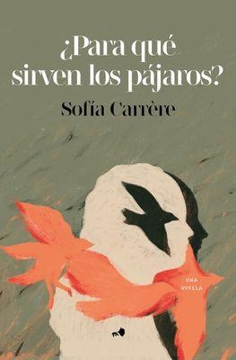 ¿PARA QUÉ SIRVEN LOS PÁJAROS? | 9788412854282 | CARRÈRE, SOFÍA