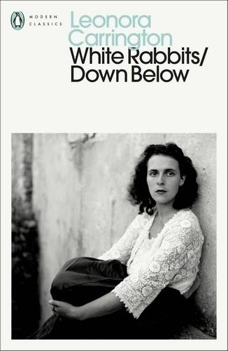 WHITE RABBITS/DOWN BELOW | 9780241809617 | LEONORA CARRINGTON