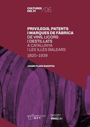 PRIVILEGIS, PATENTS I MARQUES DE FÀBRICA DE VINS, LICORS I DESTIL·LATS A CATALUN | 9788413651590 | PLANS MAESTRA, JAUME
