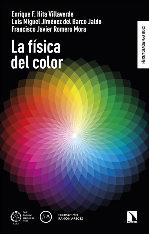 LA FÍSICA DEL COLOR | 9788410676565 | HITA VILLAVERDE, ENRIQUE F./JIMÉNEZ DEL BARCO JALDO, LUIS MIGUEL/ROMERO MORA, FRANCISCO JAVIER