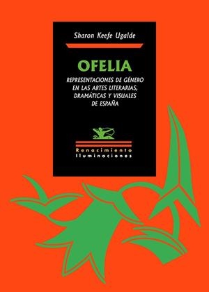 OFELIA. REPRESENTACIONES DE GÉNERO EN LAS ARTES LITERARIAS, DRAMÁTICAS Y VISUALE | 9791388381096 | UGALDE, SHARON KEEFE
