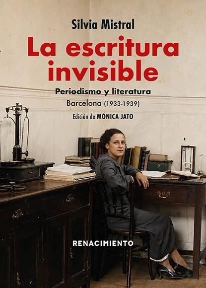 LA ESCRITURA INVISIBLE. PERIODISMO Y LITERATURA. BARCELONA (1933-1939) | 9791388381119 | MISTRAL, SILVIA