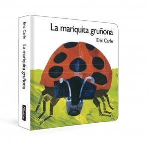 LA MARIQUITA GRUÑONA (COLECCIÓN ERIC CARLE) | 9788448873172 | CARLE, ERIC