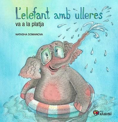 L'ELEFANT AMB ULLERES VA A LA PLATJA | 9788413037219 | DOMANOVA, NATASHA