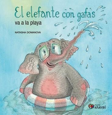 EL ELEFANTE CON GAFAS VA A LA PLAYA | 9791399135466 | DOMANOVA, NATASHA
