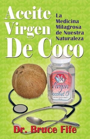 ACEITE VIRGEN DE COCO | 9781936709243 | FIFE, BRUCE