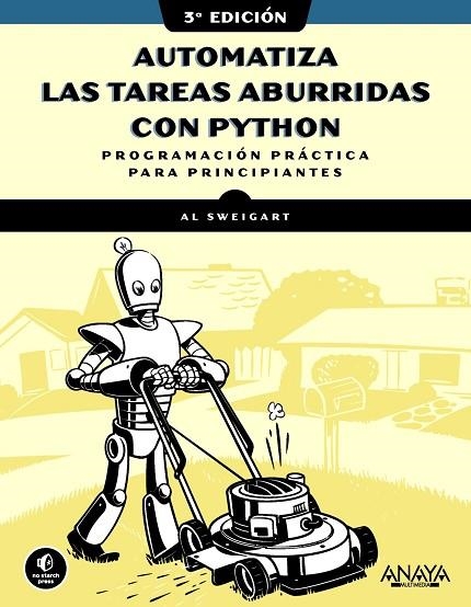 AUTOMATIZA LAS TAREAS ABURRIDAS CON PYTHON, 3.ª EDICIÓN | 9788441552784 | SWEIGART, AL
