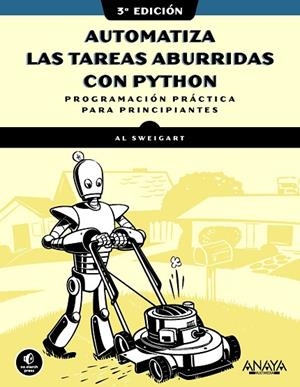 AUTOMATIZA LAS TAREAS ABURRIDAS CON PYTHON, 3.ª EDICIÓN | 9788441552784 | SWEIGART, AL