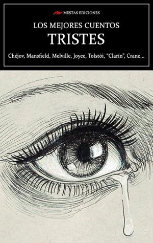 LOS MEJORES CUENTOS TRISTES | 9788418765124 | CHÉJOV, ANTÓN/MANSFIELD, KATHERINE/DE MAUPASSANT, GUY/MELVILLE, HERMAN/JOYCE, JAMES/LUGONES, LEOPOLD