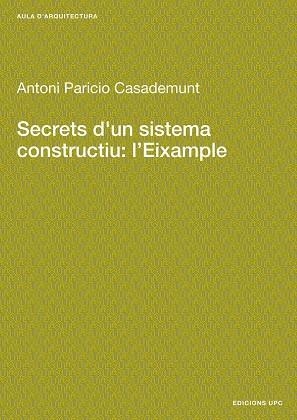 SECRETS D'UN SISTEMA CONSTRUCTIU: L'EIXAMPLE | 9788498802788 | PARICIO CASADEMUNT, ANTONIO