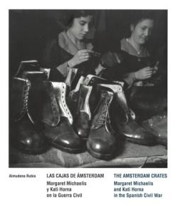 LAS CAJAS DE ÁMSTERDAM. MARGARET MICHAELIS Y KATI HORNA EN LA GUERRA CIVIL | 9788419322142 | RUBIO PÉREZ, ALMUDENA/KLOOSTERMAN, JAAP/MENDELSON, JORDANA