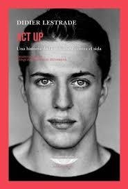 ACT UP - UNA HISTORIA DE LA MILITANCIA CONTRA EL SIDA | 9786316743107 | LESTRADE, DIDIER