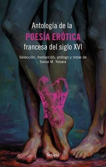 ANTOLOGÍA DE POESÍA ERÓTICA FRANCESA DEL SIGLO XVI | 9789873670473 | AA.VV