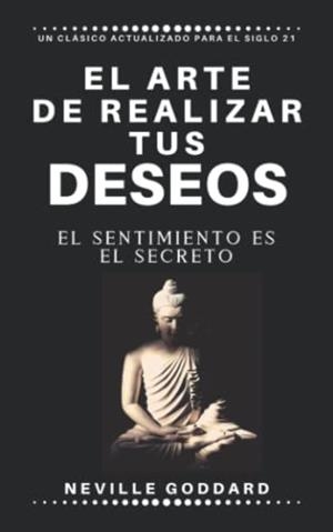 EL ARTE DE REALIZAR TUS DESEOS **2 MÀ** | 9781091994096 | NEVILLE GODDARD